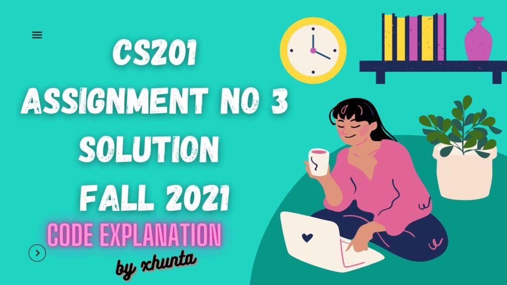 CS201 Assignment no 1 fall 2021